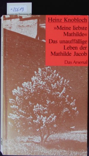 "Meine liebste Mathilde". D. unauffällige Leben d. Mathilde Jacob.