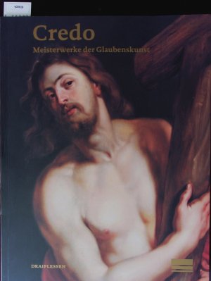 gebrauchtes Buch – Alexandra Dern – Credo. Meisterwerke der Glaubenskunst ; eine Publikation der Draiflessen Collection ; [Forum der Draiflessen Collection, Mettingen, 16. Oktober 2010 bis 9. Januar 2011].