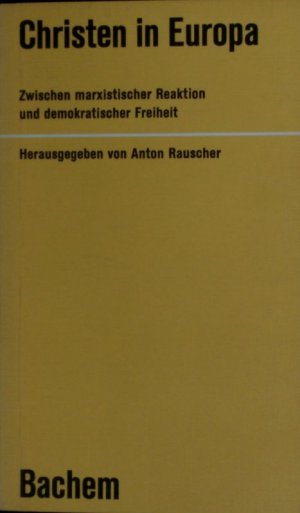 Christen in Europa. Zwischen marxistischer Reaktion und demokratischer Freiheit.