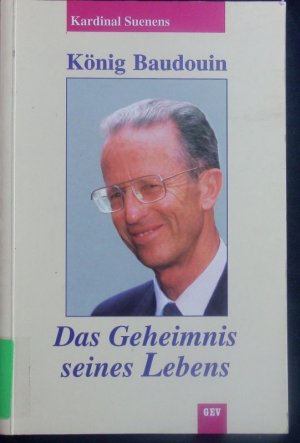 gebrauchtes Buch – Léon-Joseph Suenens – König Baudouin. Das Geheimnis seines Lebens.