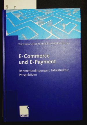 gebrauchtes Buch – René Teichmann – E-Commerce und E-Payment. Rahmenbedingungen, Infrastruktur, Perspektiven.