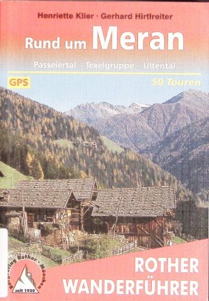 gebrauchtes Buch – Gerhard Hirtlreiter – Rund um Meran. Passeiertal - Texelgruppe - Ultental : 50 ausgewählte Wanderungen und Bergtouren.