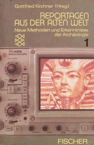 gebrauchtes Buch – Gottfried Kirchner – Reportagen aus der alten Welt. Neue Methoden und Erkenntnisse der Archäologie.