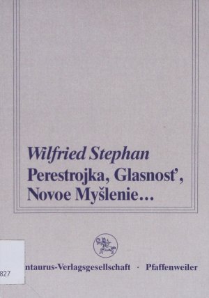 Perestrojka, Glasnost', Novoe my¨lenie. Beobachtungen zu Entwicklungsprozessen im aktuellen politischen Wortschatz des Russischen.