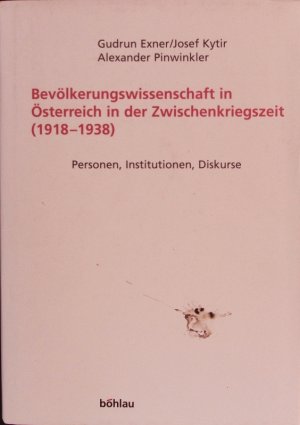 gebrauchtes Buch – Gudrun Exner – Bevölkerungswissenschaft in Österreich in der Zwischenkriegszeit  (1918 - 1938). Personen, Institutionen, Diskurse.