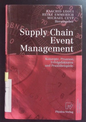 gebrauchtes Buch – Raschid Ijioui – Supply Chain Event Management. Konzepte, Prozesse, Erfolgsfaktoren und Praxisbeispiele.