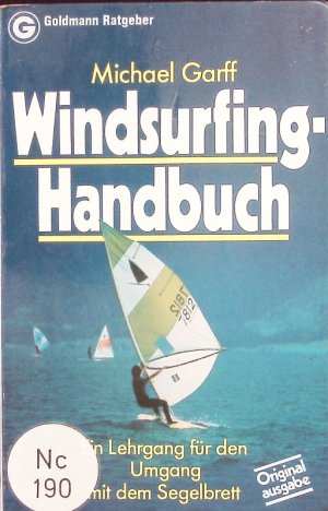 Windsurfing-Handbuch. E. Lehrgang für d. Umgang mit d. Segelbrett.