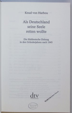 gebrauchtes Buch – Harbou, Knud von – Als Deutschland seine Seele retten wollte. Die Süddeutsche Zeitung in den Gründerjahren nach 1945.