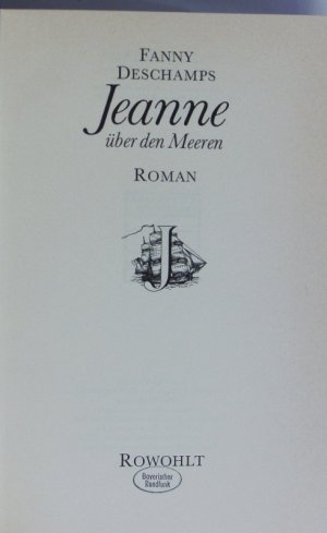Jeanne über den Meeren. Roman.