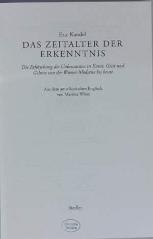 gebrauchtes Buch – Eric Kandel – Das Zeitalter der Erkenntnis. Die Erforschung des Unbewussten in Kunst, Geist und Gehirn von der Wiener Moderne bis heute.