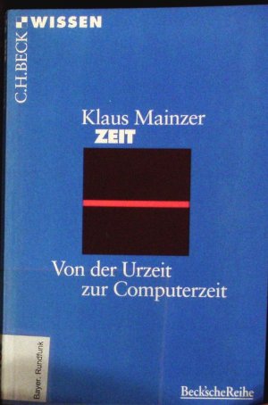 Zeit. Von der Urzeit zur Computerzeit.