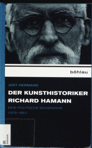 Der Kunsthistoriker Richard Hamann. Eine politische Biographie (1879-1961).