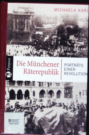 gebrauchtes Buch – Michaela Karl – Die Münchener Räterepublik. Porträts einer Revolution.