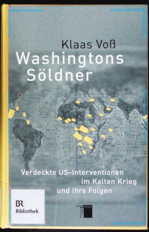 gebrauchtes Buch – Klaas Voß – Washingtons Söldner. Verdeckte US-Interventionen im Kalten Krieg und ihre Folgen.