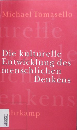 Die kulturelle Entwicklung des menschlichen Denkens. Zur Evolution der Kognition.