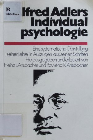 Individualpsychologie. Eine systematische Darstellung seiner Lehre in Auszügen aus seinen Schriften.