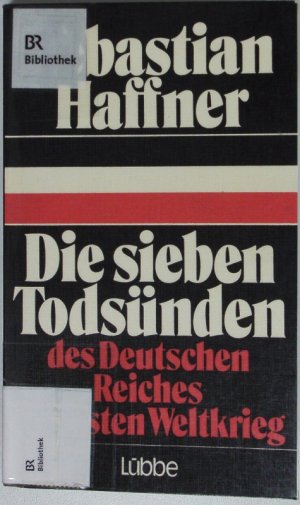 Die sieben Todsünden des Deutschen Reiches im Ersten Weltkrieg.