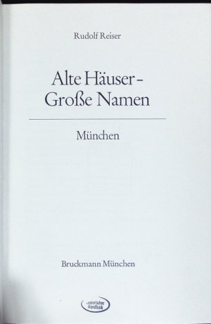 gebrauchtes Buch – Rudolf Reiser – Alte Häuser - Große Namen. München.