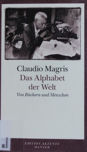 gebrauchtes Buch – Claudio Magris – Das Alphabet der Welt. Von Büchern und Menschen.