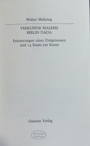 Verrufene Malerei. Berlin Dada. Erinnerungen eines Zeitgenossen und 14 Essays zur Kunst.