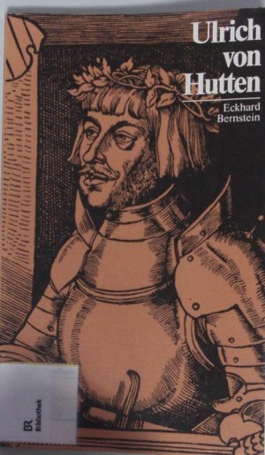 gebrauchtes Buch – Eckhard Bernstein – Ulrich von Hutten. mit Selbstzeugnissen und Bilddokumenten.