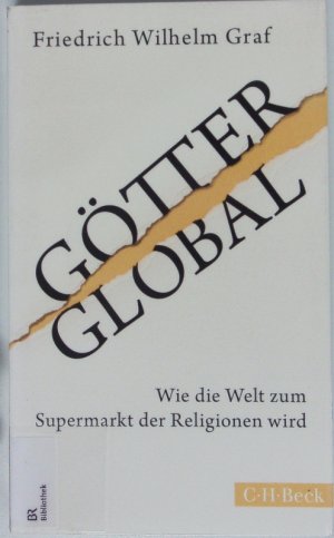 gebrauchtes Buch – Graf, Friedrich W – Götter global. Wie die Welt zum Supermarkt der Religionen wird.