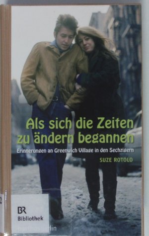 gebrauchtes Buch – Suze Rotolo – Als sich die Zeiten zu ändern begannen. Erinnerungen an Greenwich Village in den Sechzigern.