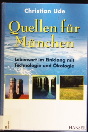 Quellen für München. Lebensart im Einklang mit Technologie und Ökologie.