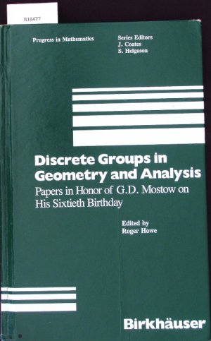 gebrauchtes Buch – Roger Howe – Discrete groups in geometry and analysis. Papers in honor of G.D. Mostow on his sixtieth birthday.