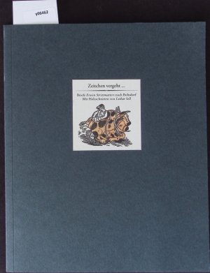 Zeitchen vergeht. Briefe Erwin Strittmatters der Jahre 1950 bis 1991 nach Bohsdorf ; mit Holzschnitten von Lothar Sell zum Roman Ochsenkutscher.