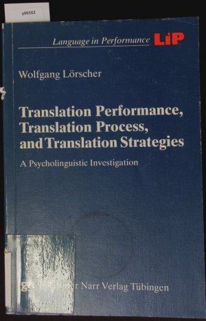 Translation performance, translation process, and translation strategies. A psycholinguistic investigation.