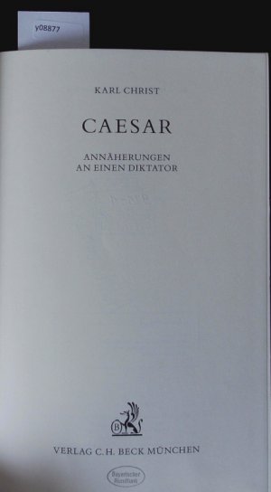 gebrauchtes Buch – Karl Christ – Caesar. Annäherungen an einen Diktator.