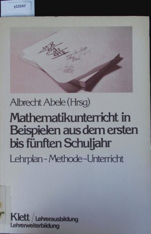 Mathematikunterricht in Beispielen aus dem ersten bis fünften Schuljahr. Lehrplan, Methode, Unterricht.