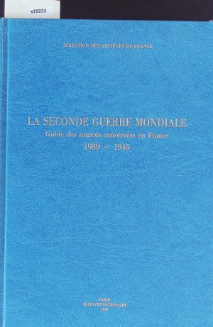 gebrauchtes Buch – Brigitte Blanc – La seconde guerre mondiale. Guide des sources conservées en France ; 1939 - 1945.