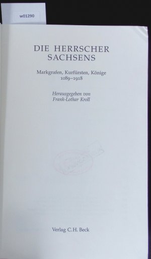 gebrauchtes Buch – Frank-Lothar Kroll – Die Herrscher Sachsens. Markgrafen, Kurfürsten, Könige 1089 - 1918.