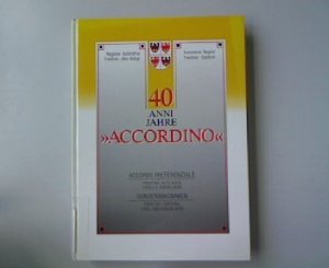 gebrauchtes Buch – Autonome Region Trentino-Südtirol  – Autonome Region Trentino-Südtirol. 40 Anni Jahre "Accordino". Sonderabkommen: Trentino - Südtirol. Tirol und Vorarlberg.