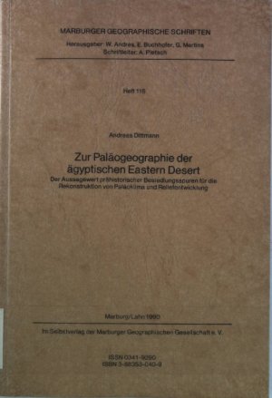 Zur Paläogeographie der ägyptischen Eastern Desert. Der Aussagewert prähistorischer Besiedlungsspuren für die Rekonstruktion von Paläoklima und Reliefentwicklung. Marburger Geographische Schriften, Heft 116.