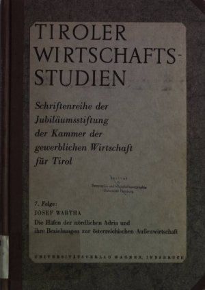 Die Häfen der nördlichen Adria und ihre Beziehungen zur österreichischen Außenwirtschaft. Tiroler Wirtschaftsstudien: Schriftenreihe der Jubiläumsstiftung der Kammer der gewerblichen  Wirtschaft für Tirol, Band 7.