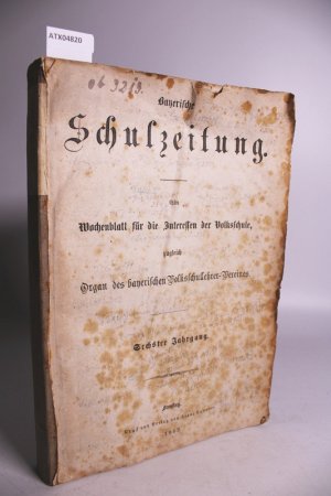 antiquarisches Buch – o. A. – Bayerische Schulzeitung. Sechster Jahrgang. Ein Wochenblatt für die Interessen der Volksschule, zugleich Organ des bayerischen Volksschullehrer-Vereines.