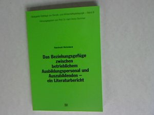 Das Beziehungsgefüge zwischen betrieblichem Ausbildungspersonal und Auszubildenden: ein Literaturbericht. Stuttgarter Beiträge zur Berufs-und Wirtschaftspädagogik, Band 9.