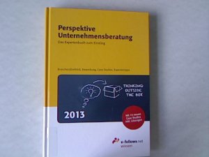 Perspektive Unternehmensberatung 2013: Das Expertenbuch zum Einstieg. Branchenüberblick, Bewerbung, Case Studies, Expertentipps.