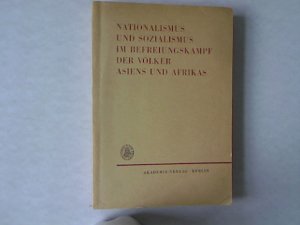 Nationalismus und sozialismus im befreiungskampf der völker Asiens und Afrikas.