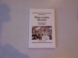Quo vadis Brasil: Impressionen einer Reise.