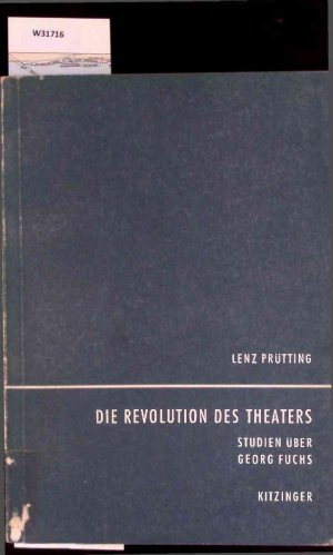 gebrauchtes Buch – Lenz Prütting – Die Revolution des Theaters. Studien über Georg Fuchs.