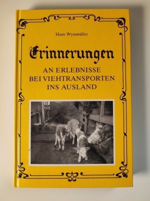 gebrauchtes Buch – Hans Wyssmüller – Erinnerungen an Erlebnisse bei Viehtransporten ins Ausland.