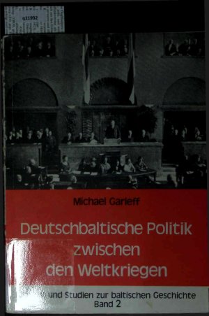 antiquarisches Buch – Michael Garleff – Die parlamentarische Tätigkeit der deutsch-baltischen Parteien in Estland und Lettland zwischen 1919 und 1939. Band 2.