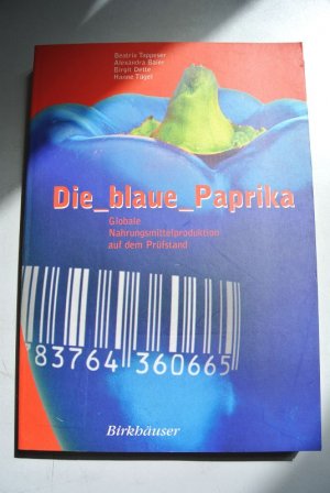 gebrauchtes Buch – Beatrix Tappeser – Die blaue Paprika. Globale Nahrungsmittelproduktion auf dem Prüfstand.