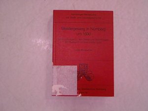 Meistergesang in Nürnberg um 1600: Untersuchungen zu den Texten und Sammlungen des Benedict von Watt (1569-1616).