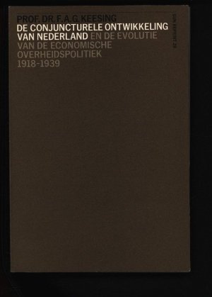 De conjuncturele ontwikkeling van Nederland en de evolutie van de economische overheidspolitiek 1918-1939. .