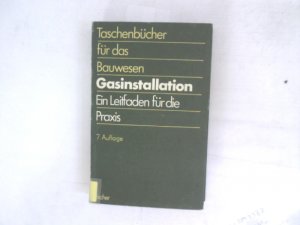 gebrauchtes Buch – Fischer, Otto Ernst – Gasinstallation. Ein Leitfaden für die Praxis. Taschenbücher für das Bauwesen.